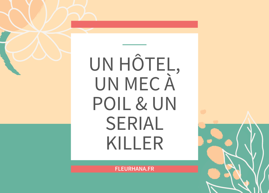 Un hôtel, un mec à poil et un serial killer