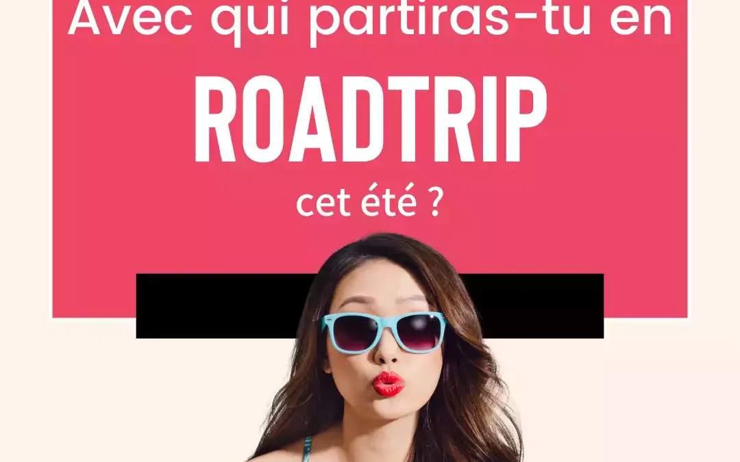 Avec qui partiras-tu en roadtrip?